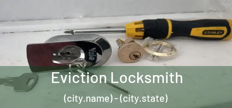  Eviction Locksmith (city.name) - (city.state)